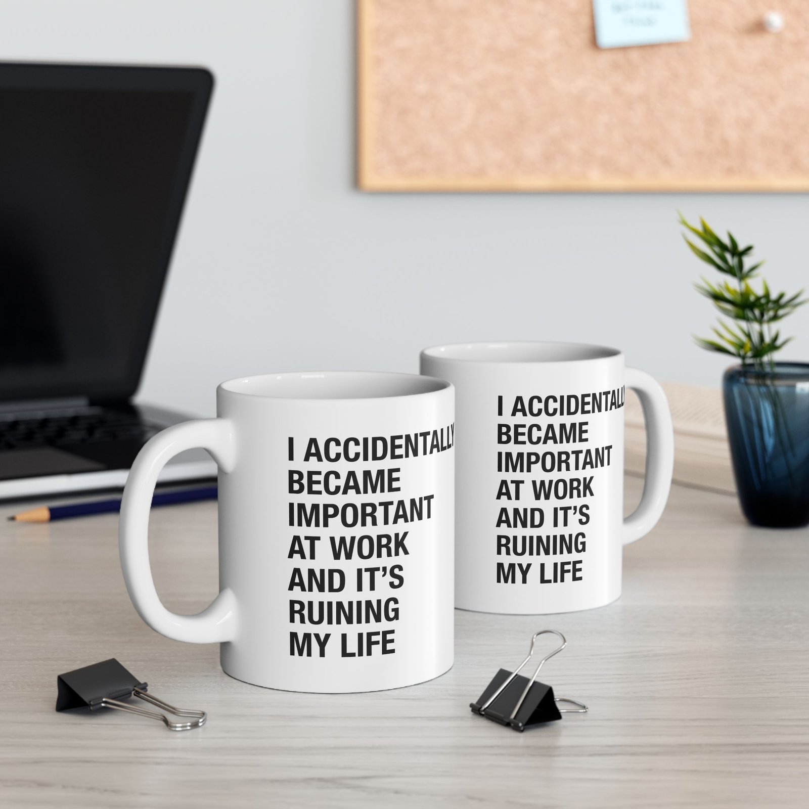 I Accidentally Became Important at Work and It's Ruining My Life Mug - Image 3