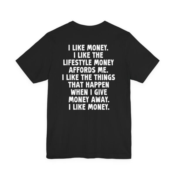 I Like Money Lifestyle Quote T-Shirt (Back Side)