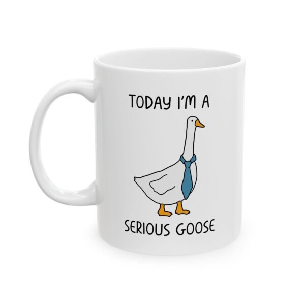 Today I'm a Serious Goose Mug