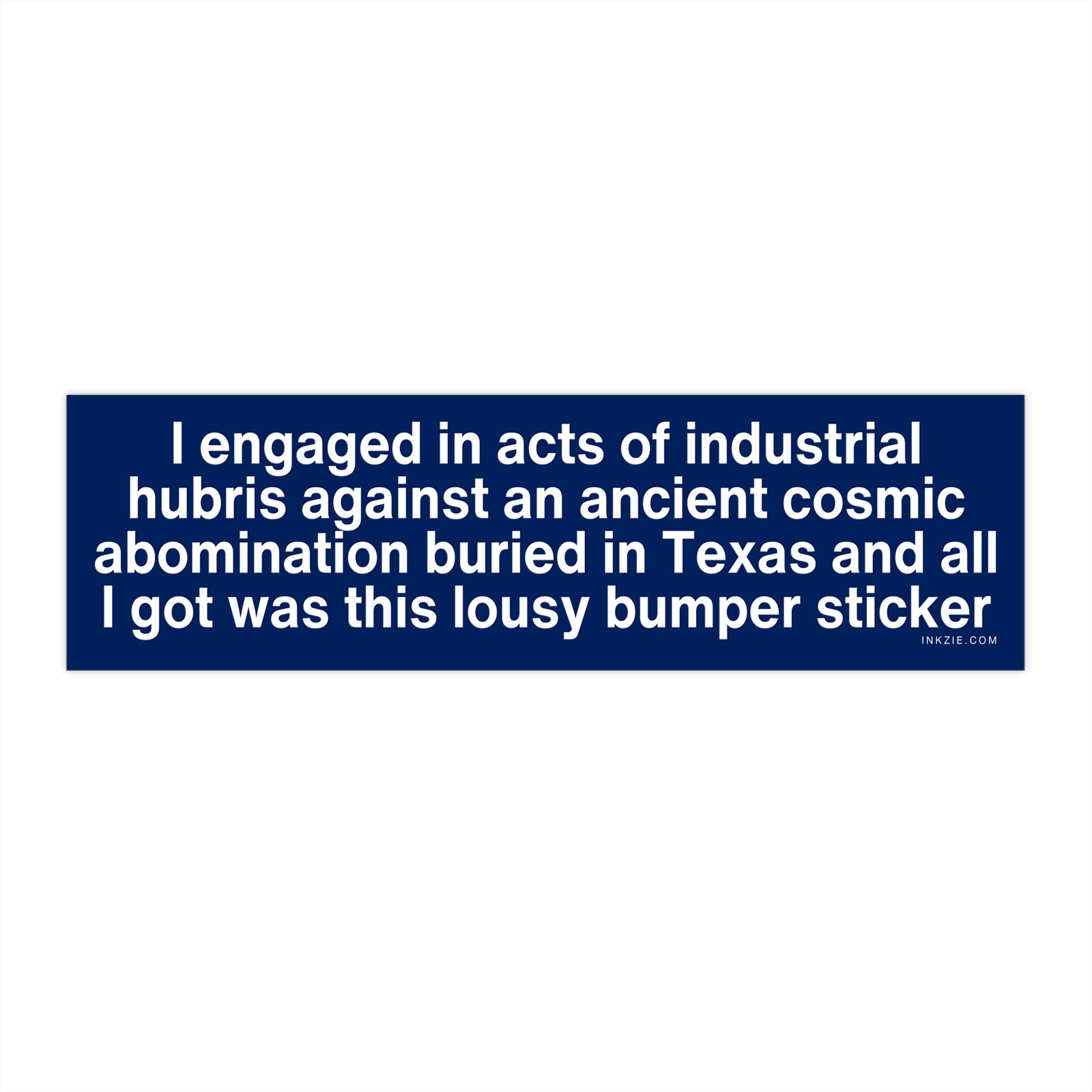 Industrial Hubris Cosmic Abomination Texas Bumper Sticker