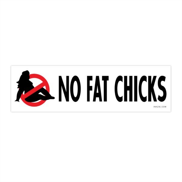 No Fat Chicks Funny Bumper Sticker