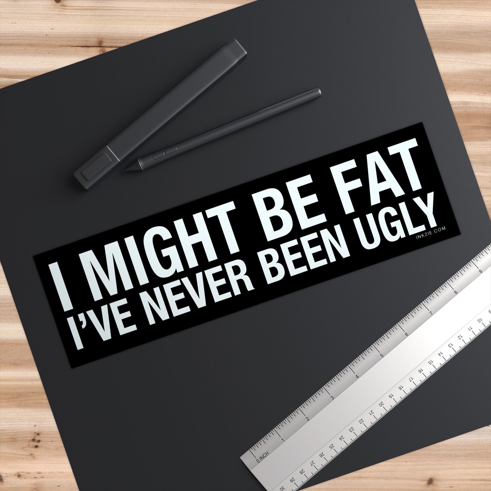I Might Be Fat I've Never Been Ugly Bumper Sticker - Image 3