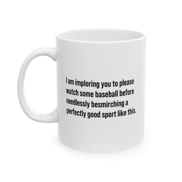 Watch Some Baseball Before Judging It Funny Baseball Mug