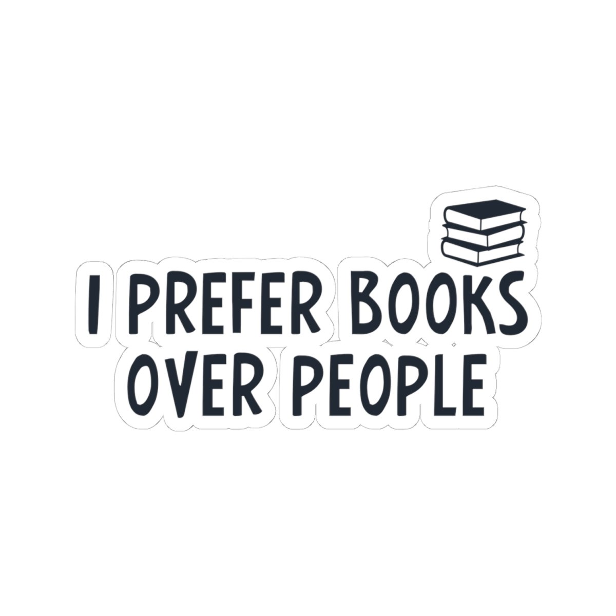 I Prefer Books Over People Sticker