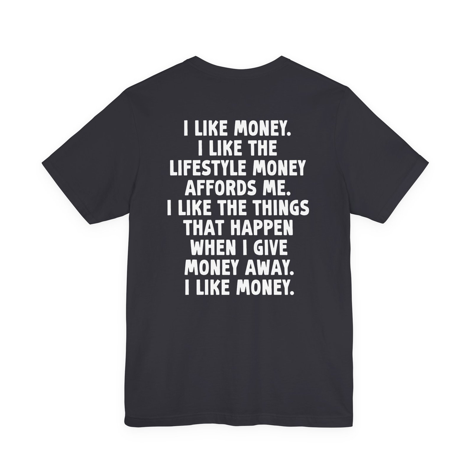 I Like Money Lifestyle Quote T-Shirt (Back Side) - Image 5