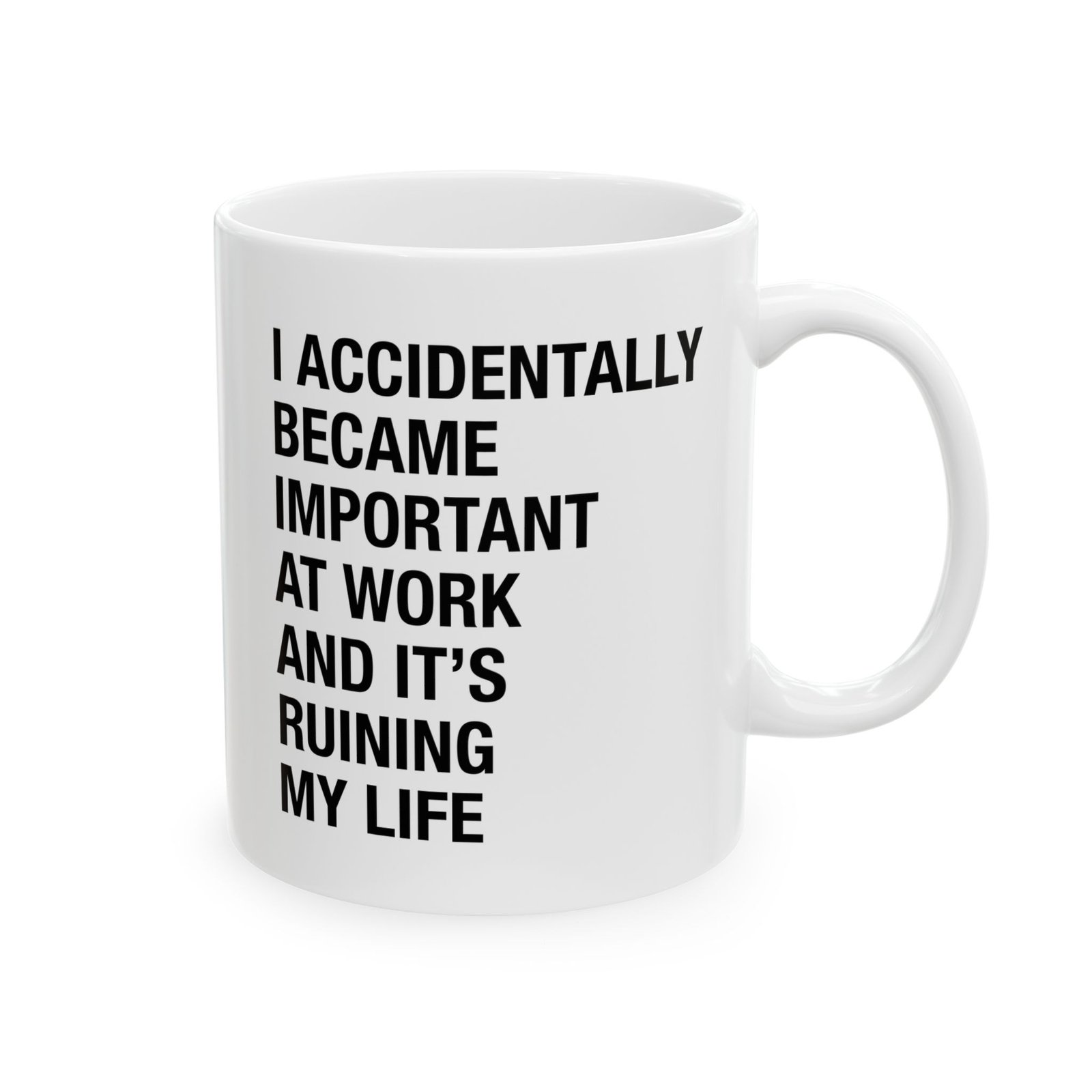 I Accidentally Became Important at Work and It's Ruining My Life Mug - Image 2