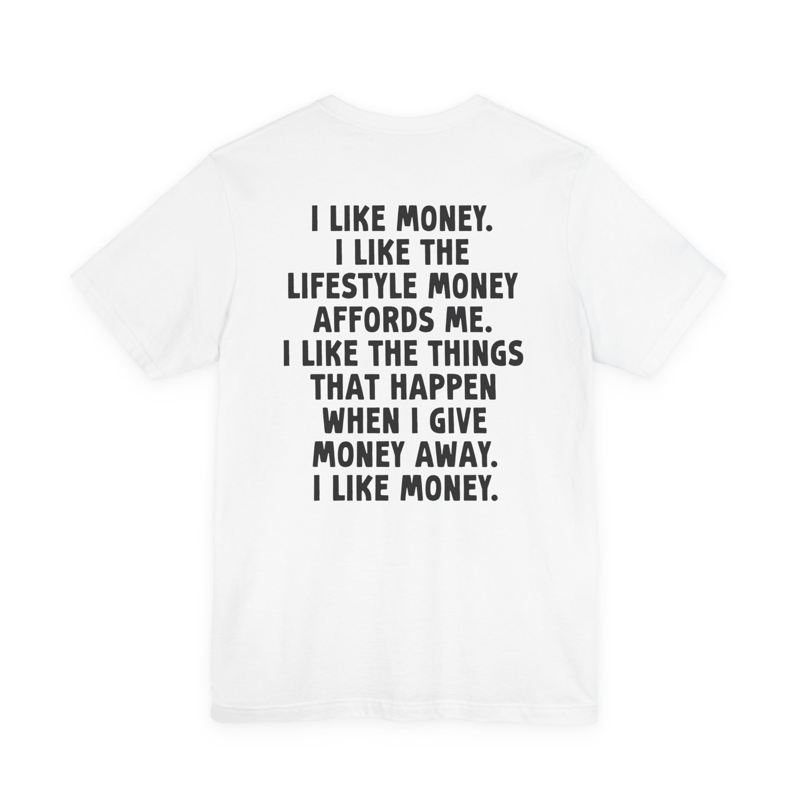 I Like Money Lifestyle Quote T-Shirt (Back Side) - Image 10