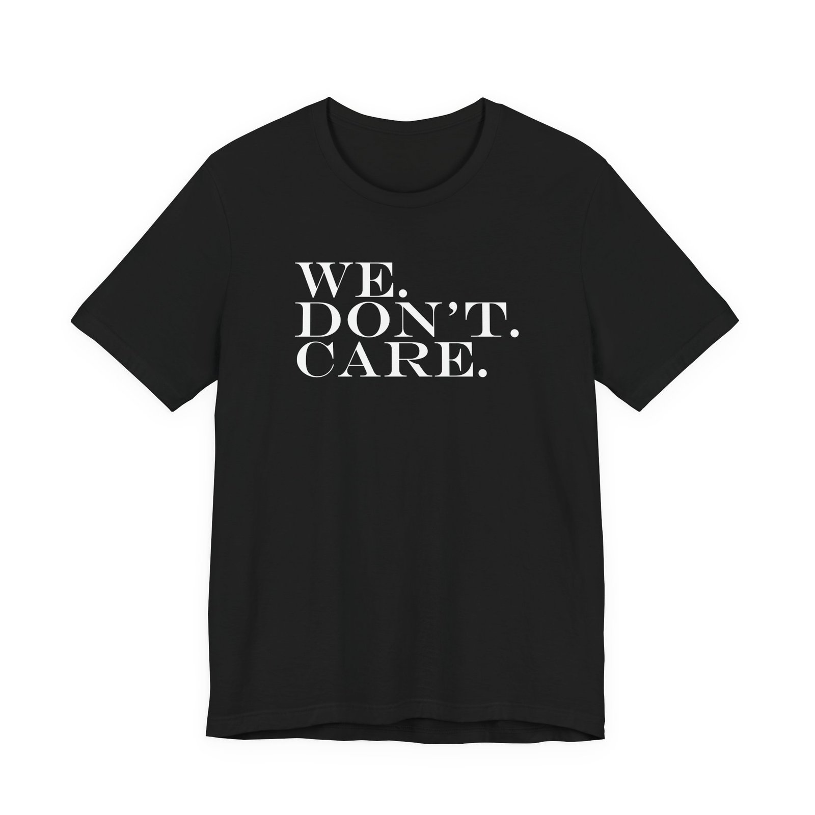 We Don't Care T-Shirt