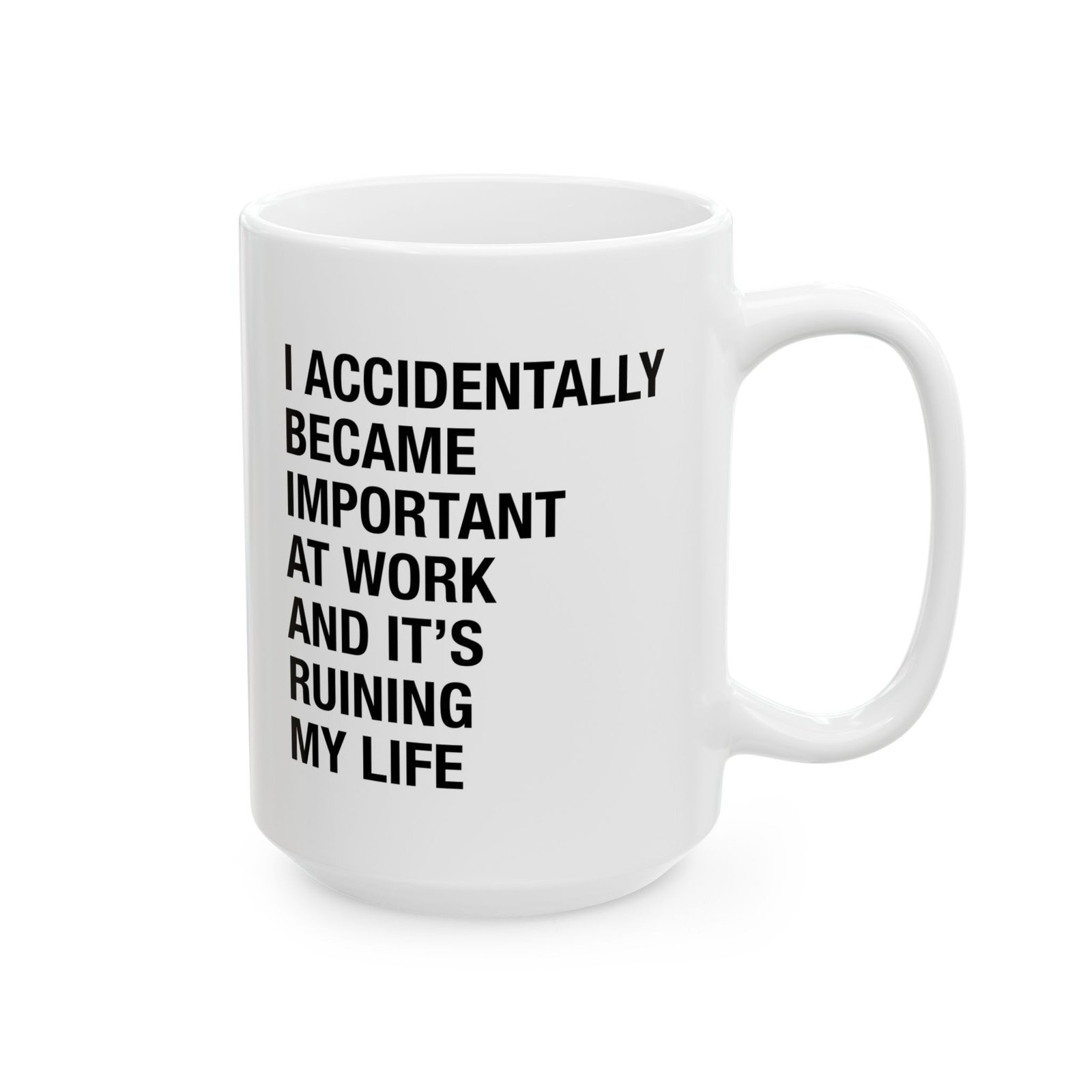 I Accidentally Became Important at Work and It's Ruining My Life Mug - Image 5