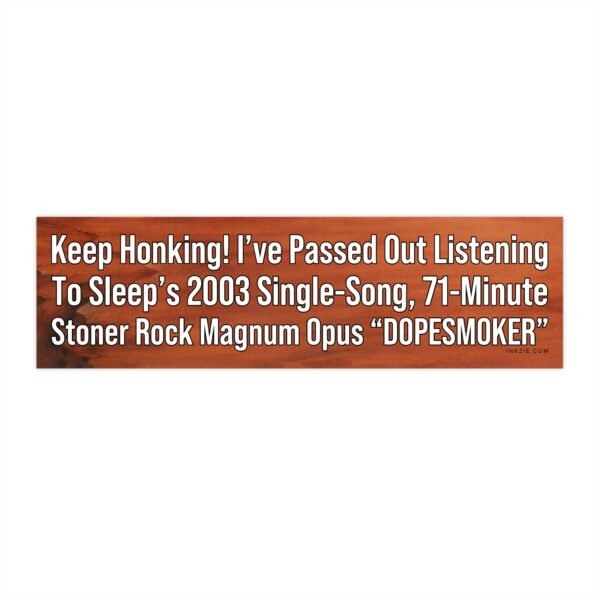 Keep Honking! Dopesmoker Stoner Rock Bumper Sticker