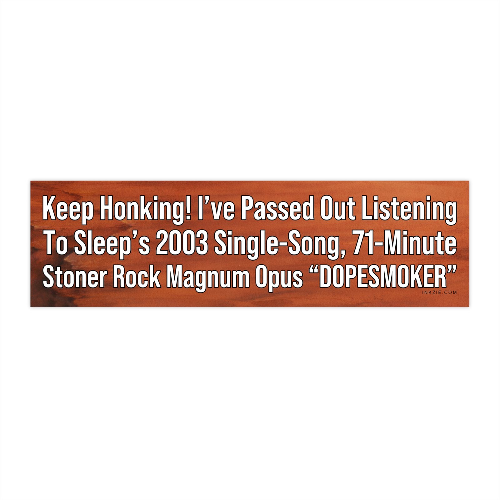 Keep Honking! Dopesmoker Stoner Rock Bumper Sticker