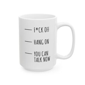 F*ck Off - Hang on - You Can Talk Now Mug