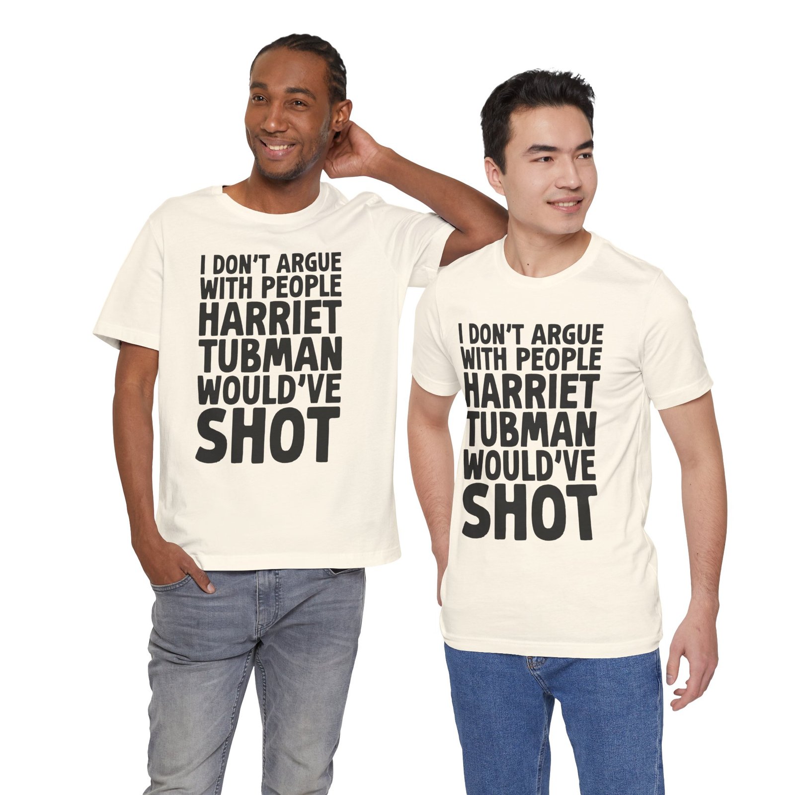 I Don't Argue with People Harriet Tubman Would've Shot T-Shirt - Image 3
