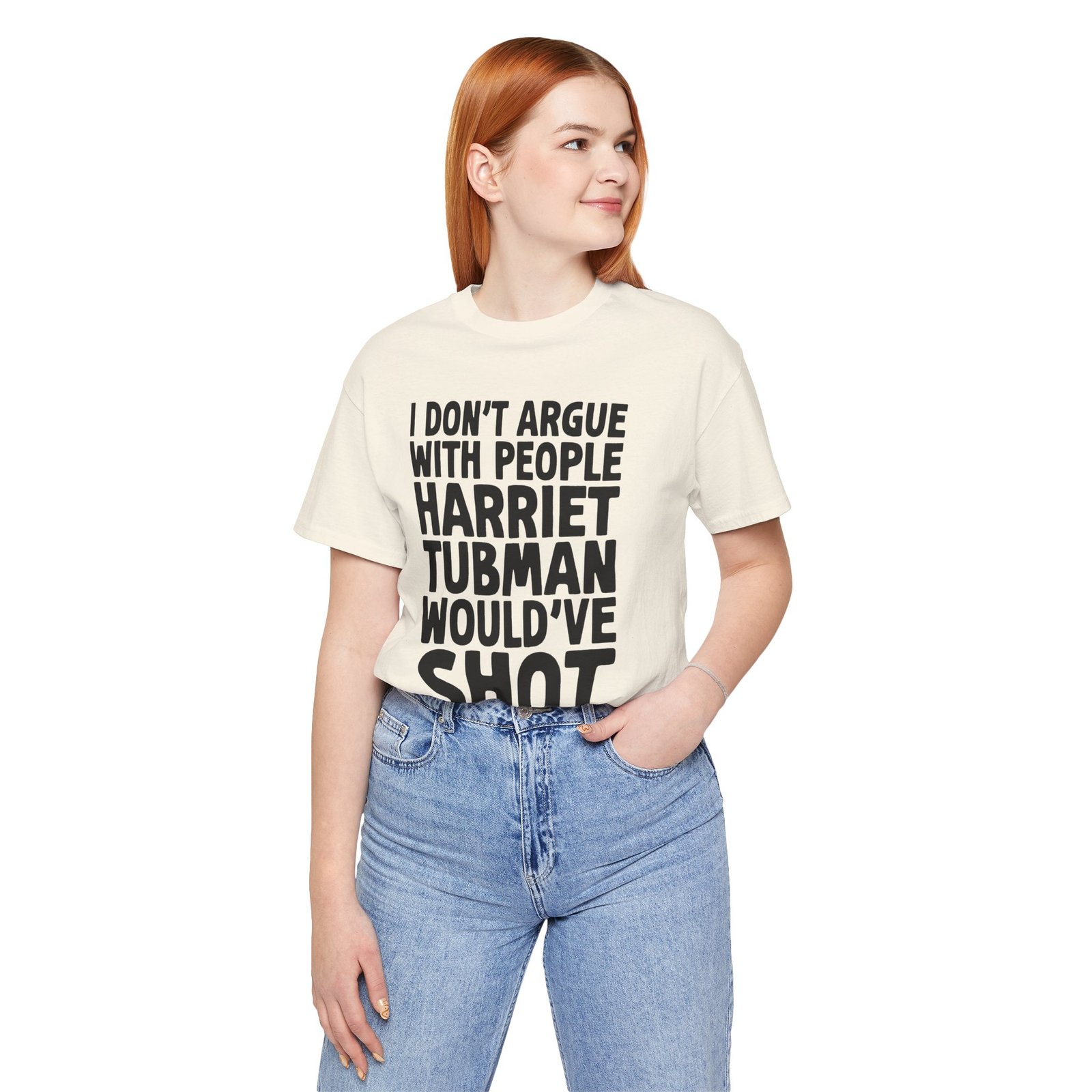 I Don't Argue with People Harriet Tubman Would've Shot T-Shirt - Image 2