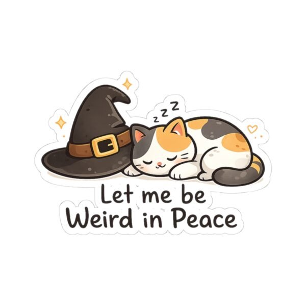 Let Me Be Weird in Peace Cat Sticker