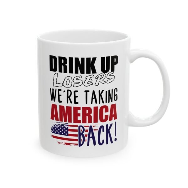 Drink Up Losers We’re Taking America Back Mug