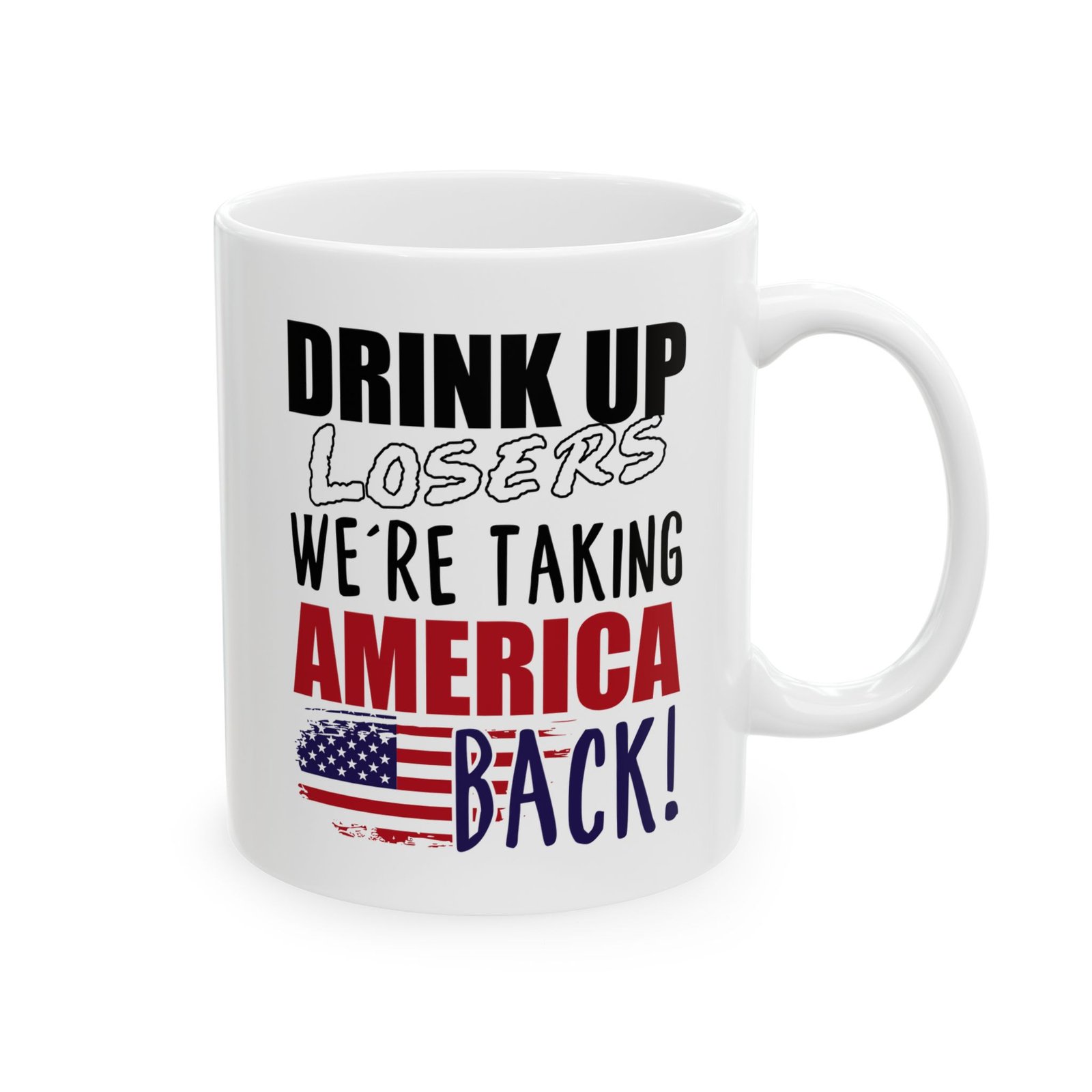 Drink Up Losers We're Taking America Back Mug