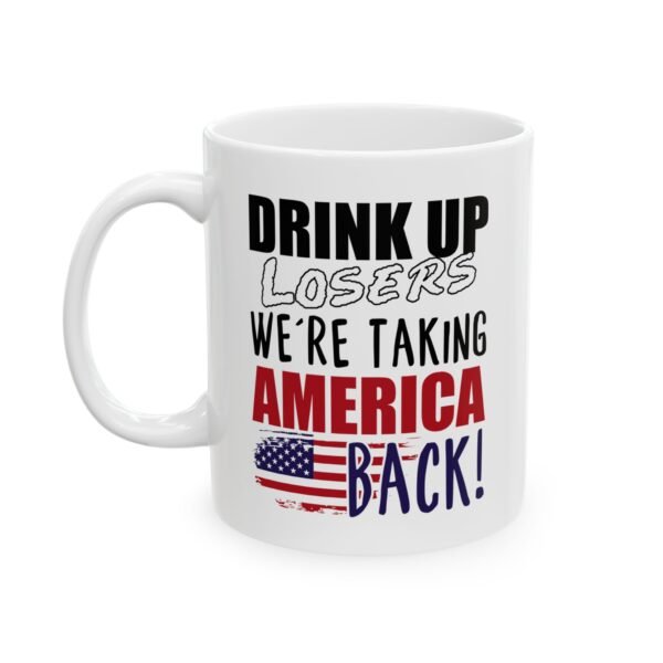 Drink Up Losers We’re Taking America Back Mug
