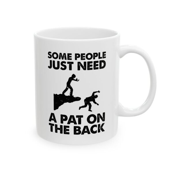 Some People Just Need a Pat on the Back Mug