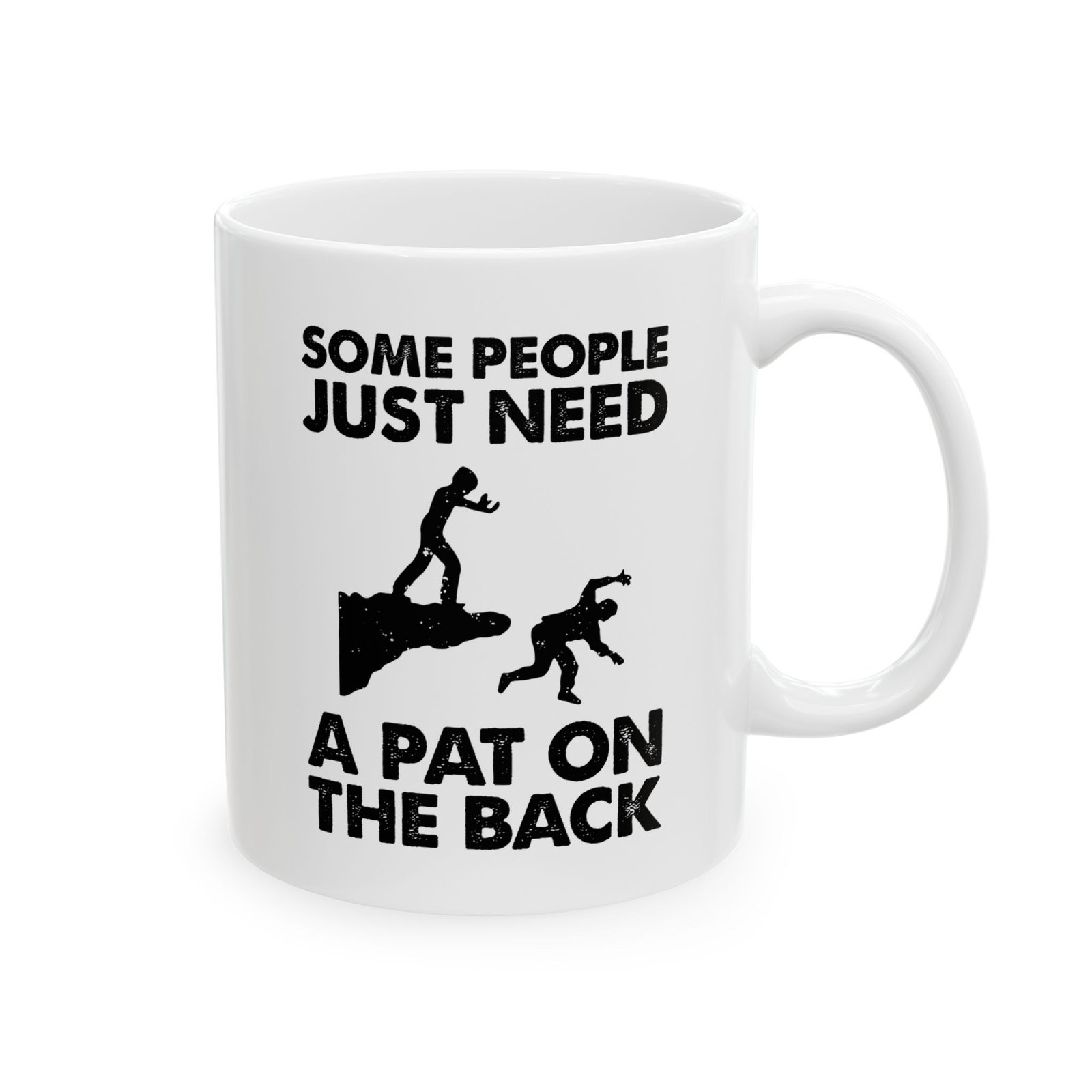 Some People Just Need a Pat on the Back Mug