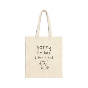 Sorry I'm Late I Saw a Cat Cotton Tote Bag
