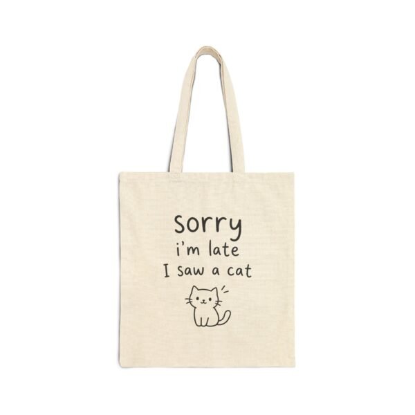 Sorry I’m Late I Saw a Cat Cotton Tote Bag