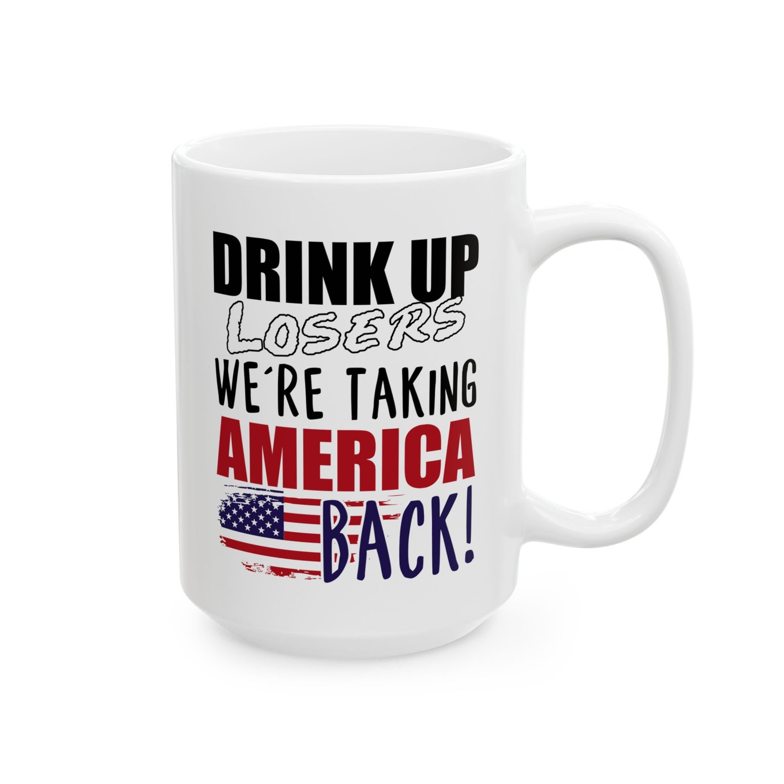 Drink Up Losers We're Taking America Back Mug - Image 3