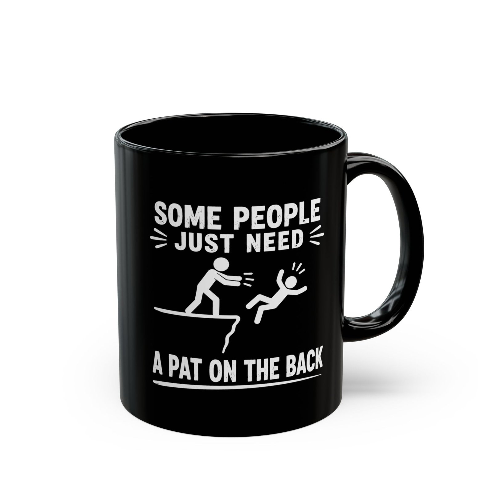 Some People Just Need a Pat on the Back Black Mug