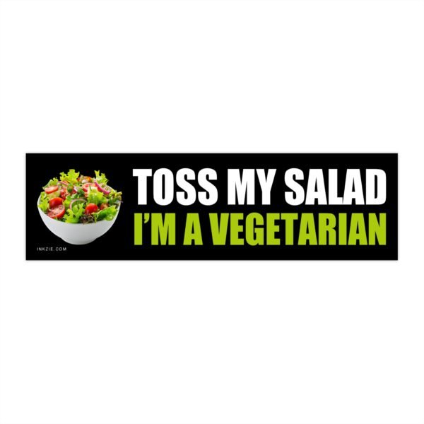 Toss My Salad I’m a Vegetarian Bumper Sticker