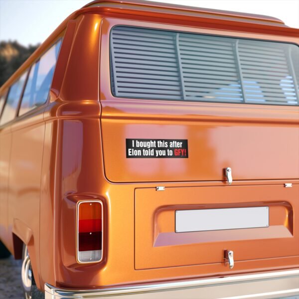 I Bought This After Elon Told You to GFY! Bumper Sticker