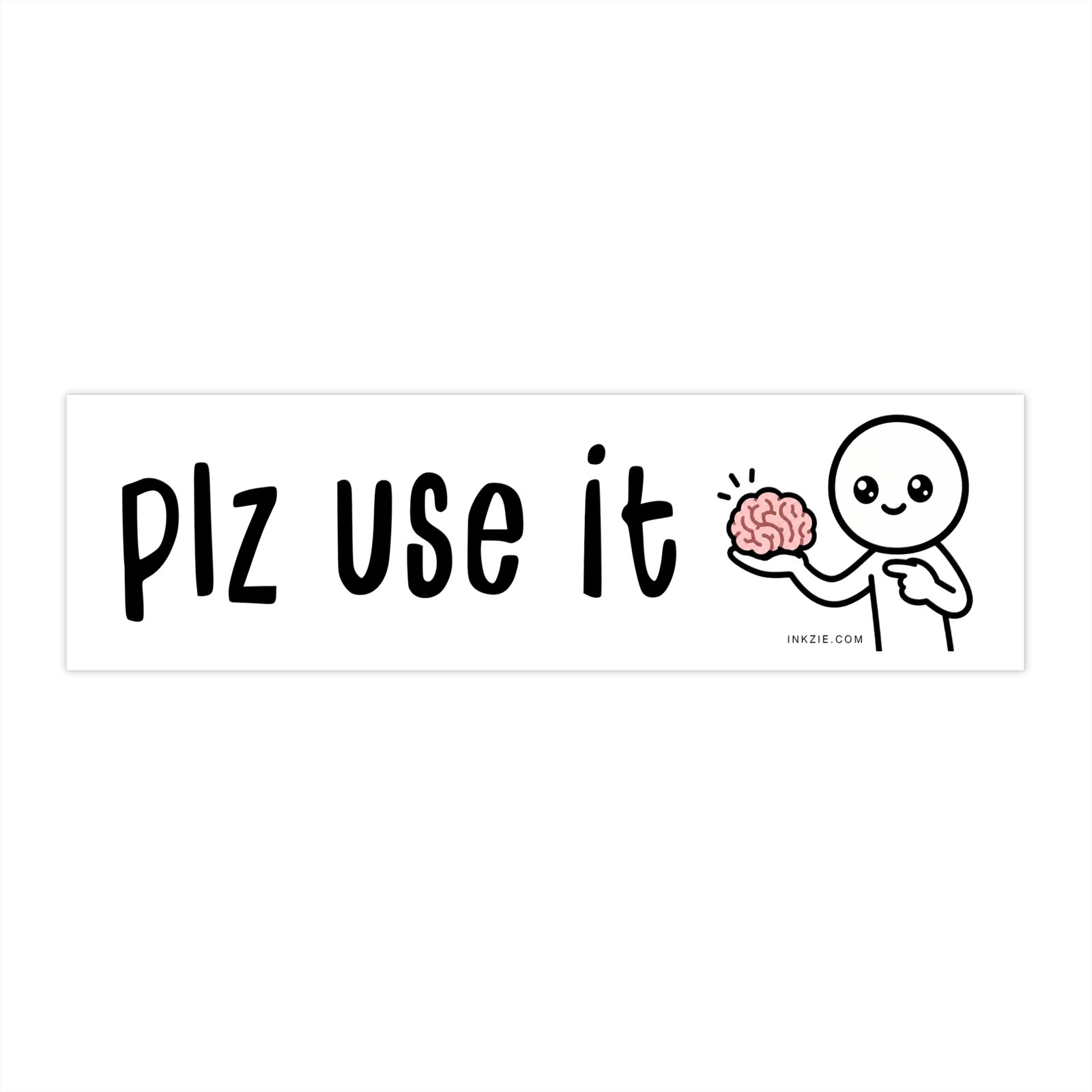 Plz Use It (Your Brain) Bumper Sticker