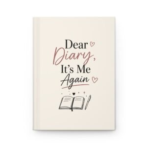 Dear Diary, It's Me Again – Hardcover Journal | Inspirational Writing Notebook