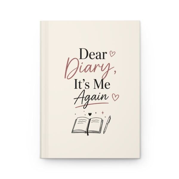 Dear Diary, It’s Me Again – Hardcover Journal | Inspirational Writing Notebook