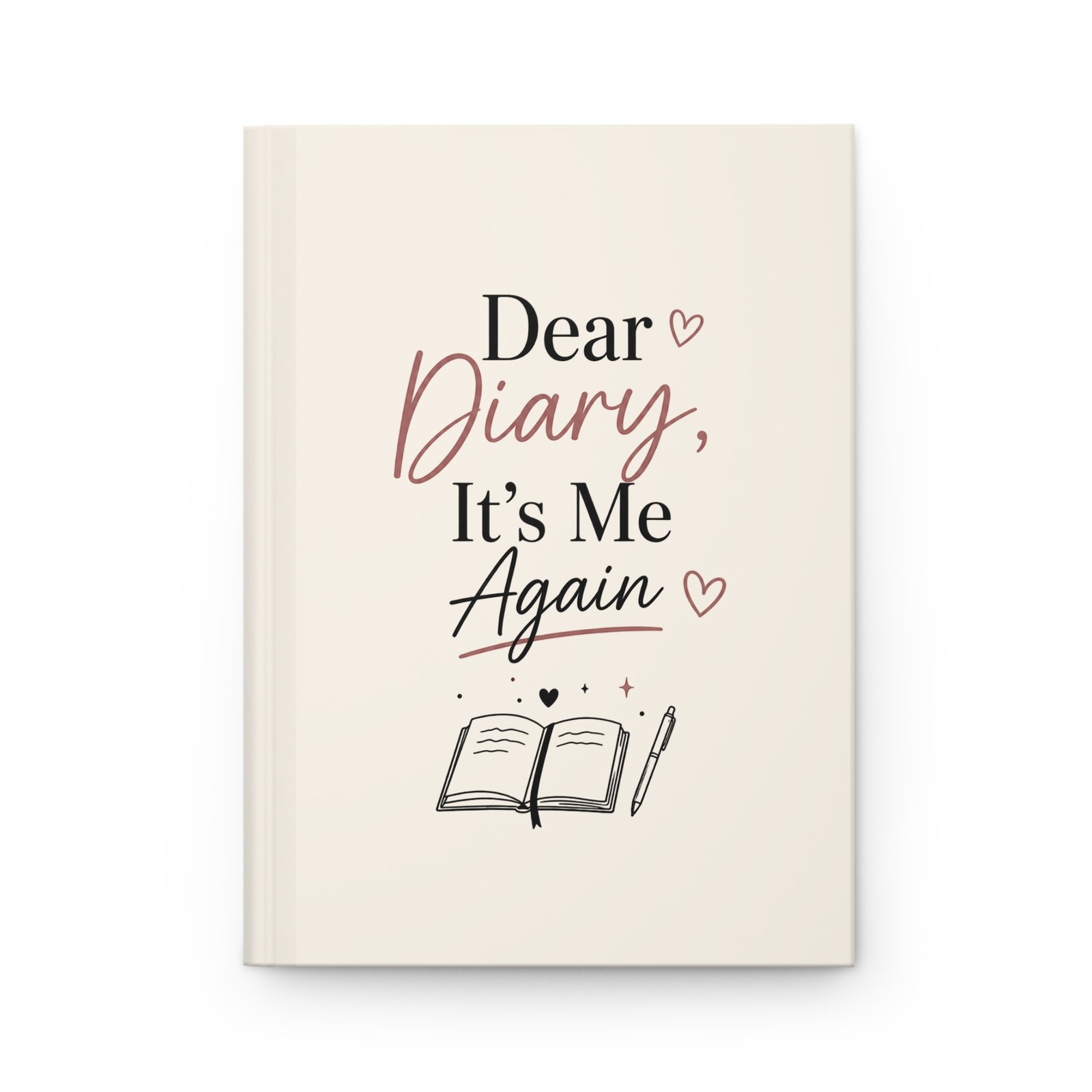 Dear Diary, It's Me Again – Hardcover Journal | Inspirational Writing Notebook