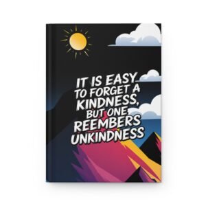 It Is Easy to Forget a Kindness – Hardcover Journal | Inspirational Writing Notebook